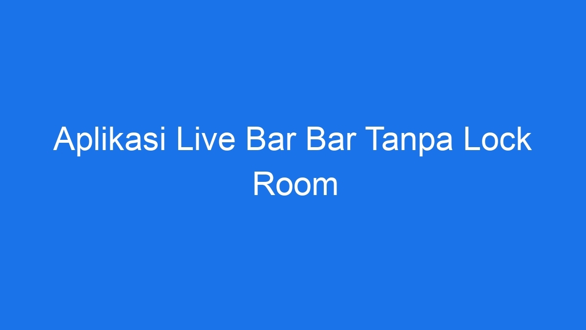 Aplikasi Live Bar Bar