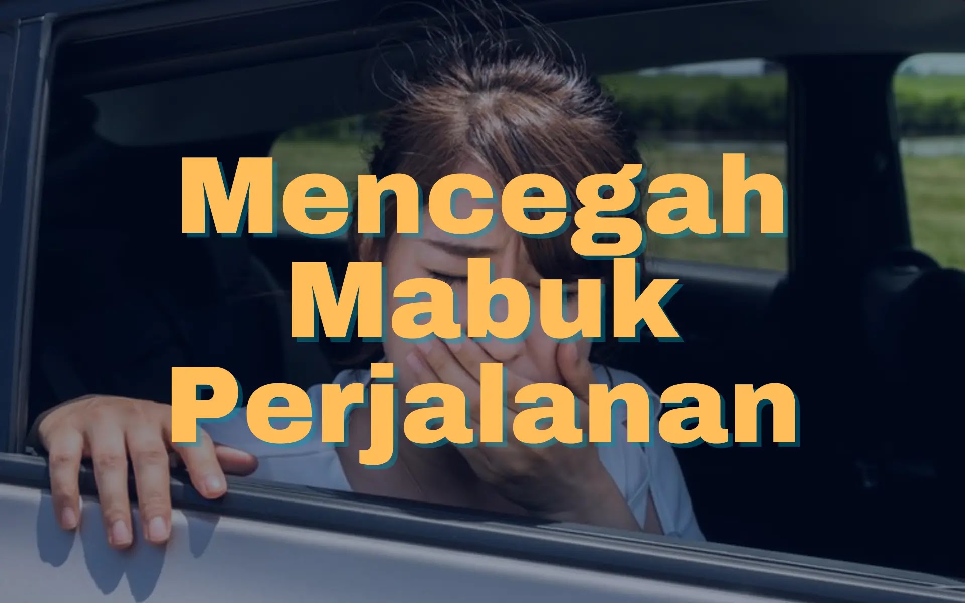 cara agar tidak mabuk perjalanan selamanya