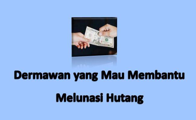 dermawan yang mau membantu melunasi hutang