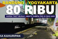 tiket kereta bandung jogja 80 ribu